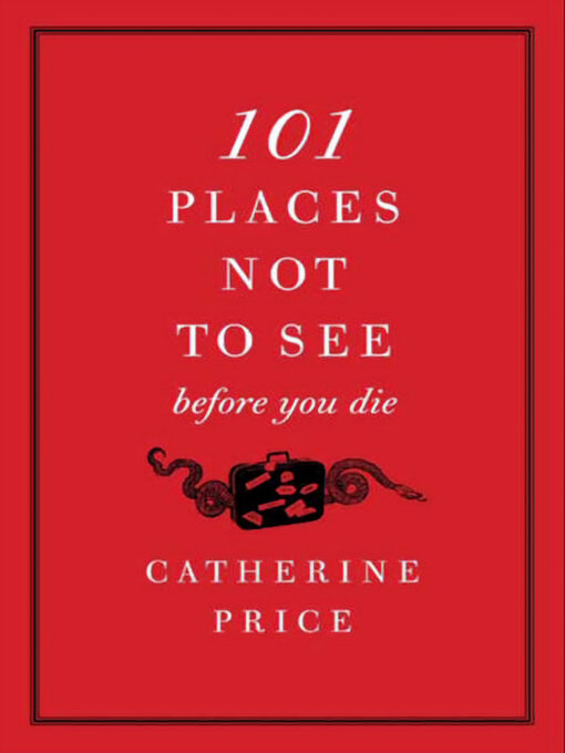 Title details for 101 Places Not to See Before You Die by Catherine Price - Available
